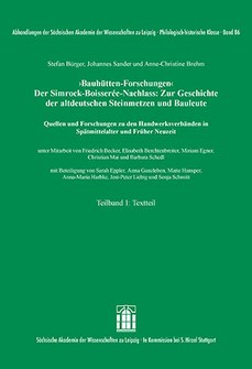 1. Band der dreibändigen Veröffentlichung ›Bauhütten-Forschungen‹ – Der Simrock-Boisserée-Nachlass: Zur Geschichte der altdeutschen Steinmetzen und Bauleute. Quellen und Forschungen zu den Handwerksverbänden in Spätmittelalter und Früher Neuzeit.